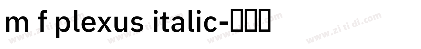 m f plexus italic字体转换 m f plexus italic字体转换